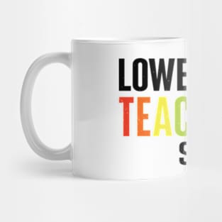 Lower Teacher's Salaries Mug